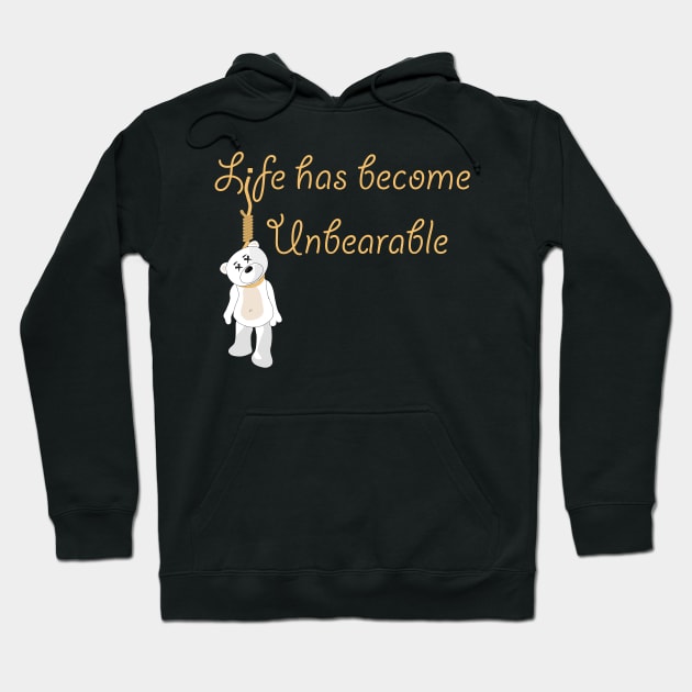 Life is Unbearable - Polar Version Hoodie by SnarkSharks